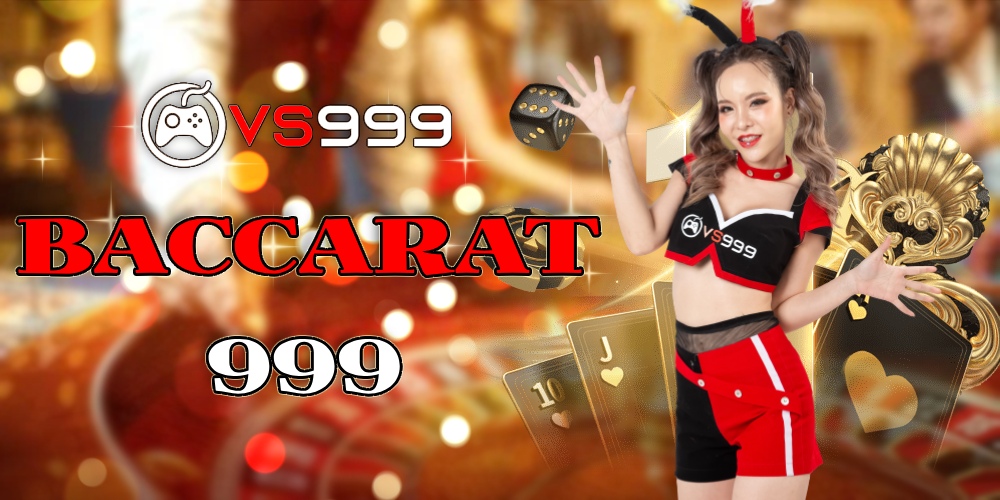 บาคาร่า999 บาคาร่า999